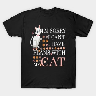 i am sorry i cant i have my plans with my cat T-Shirt